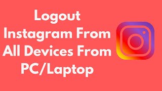 How to Logout Instagram From All Devices From PC/Laptop (Quick & Simple)