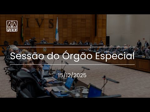 15/12/2025 - SESSÃO DE JULGAMENTO DO ÓRGÃO ESPECIAL
