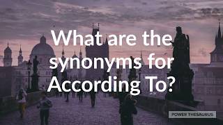 Synonyms for According To (with pronunciation)