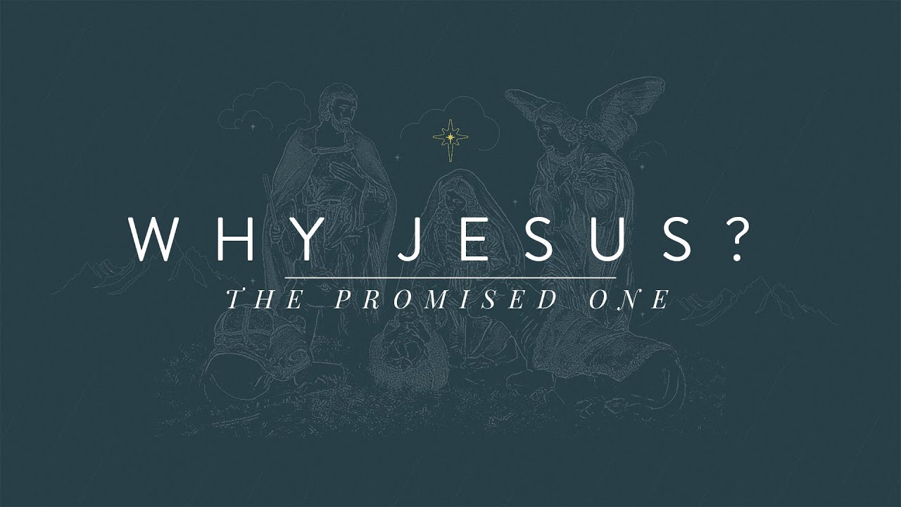 Why Jesus? The Promised One - Ps Abe Wiebe