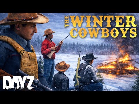 DayZ - RISE OF THE WINTER COWBOYS