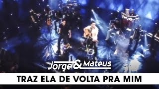 Jorge & Mateus - Traz Ela de Volta Pra Mim - [DVD Ao Vivo Em Goiânia] - (Clipe Oficial)