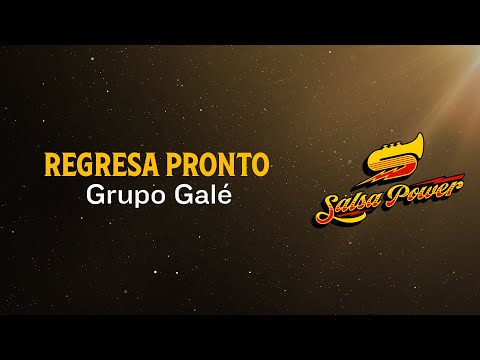 Regresa Pronto, Grupo Galé, Video Letra - Salsa Power