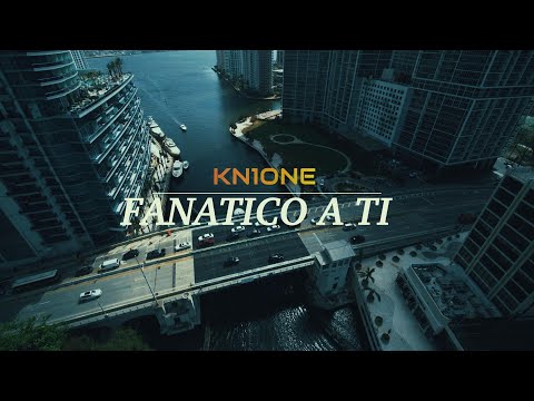 Fanatico A Ti  x Kn1 One *Official Music Video* #kn1one #fanaticoati