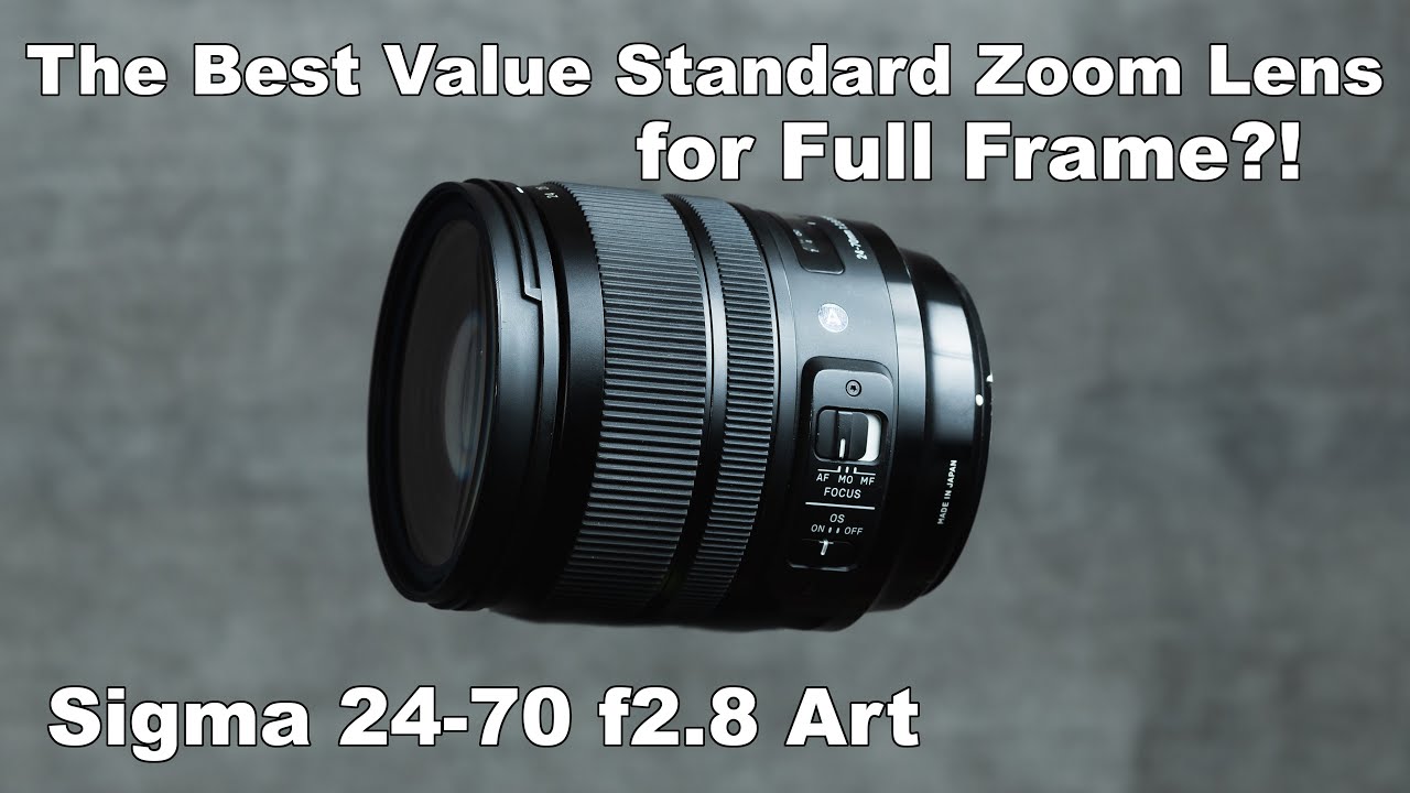 Best Value Standard Zoom Lens? Sigma 24-70mm F2.8 DG OS HSM ART Lens Review