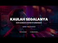 KAULAH SEGALANYA RUTH SAHANAYA COVER BY HARMONIACS