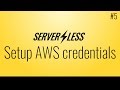 Configure AWS Credentials Serverless Framework Tutorial 5