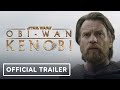 Obi-Wan Kenobi - Official Trailer (2022) Ewan McGregor, Hayden Christensen