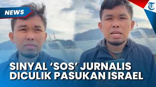Sinyal 'SOS' Dikirim Jurnalis Indonesia Menuju Palestina, Diduga Kapal Dibajak Pasukan Israel