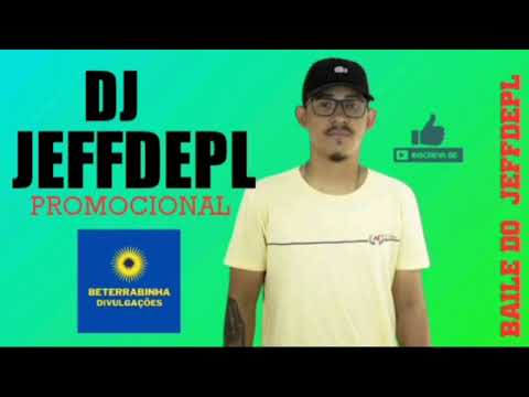 DJ JEFF DEPL - CD PROMOCIONAL 2022 / BAILE DO JEFF DEPL