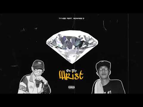 TYVE$ - ON MY WRIST Feat. ROWMEE G (OFFICIAL AUDIO)