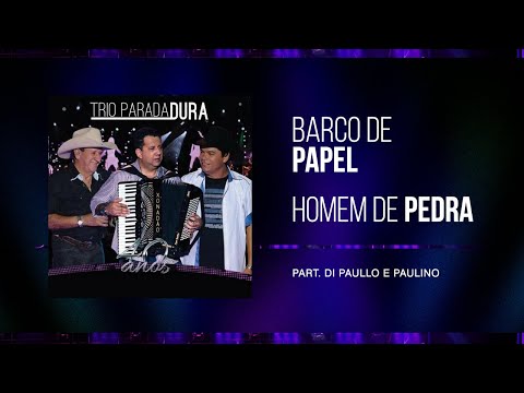Trio Parada Dura, Di Paullo e Paulino - Barco De Papel/Homem De Pedra | 40 Anos