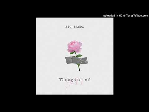 BIG BANDZ - Thoughts of you