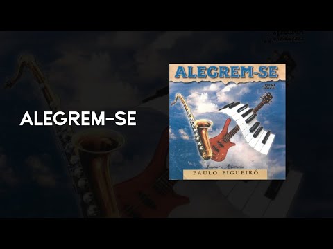 Alegrem - se - Paulo Figueiró