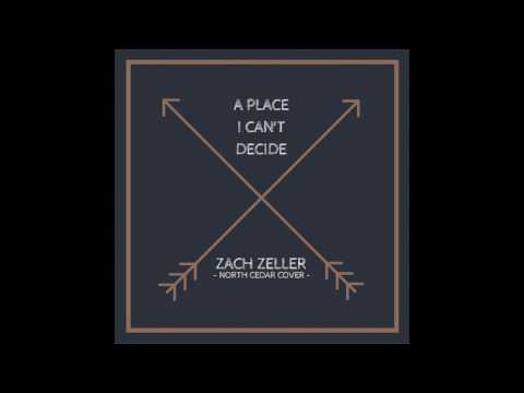 Zach Zeller - A Place I Can't Decide - North Cedar Cover