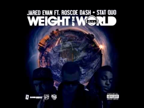 JARED EVAN - Weight of the World (Feat. Stat Quo   Roscoe Dash)