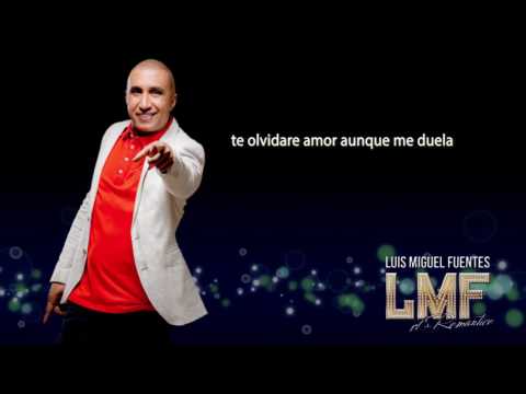 Aunque me duela  Luis Miguel Fuentes Video Lyric