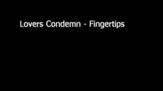 Lovers Condemn - Fingertips