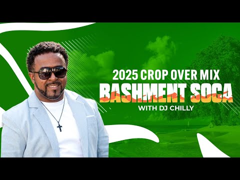 2025 Bashment Soca Mix | Best Barbados Crop Over : DJ Chilly's Ultimate Mix Vol.3