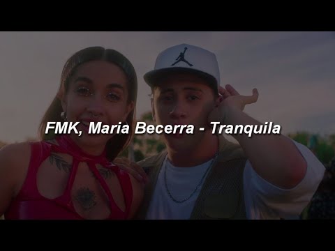 FMK, Maria Becerra - Tranquila 💔|| LETRA