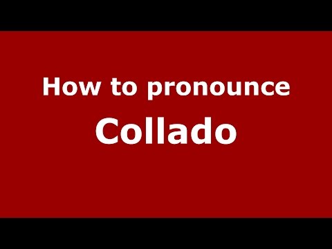 How to pronounce Collado