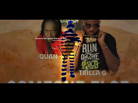 QUAN X LITLEBOY X TRILLAG - SOMEONE ELSE (Jersey Club Rawk Mix)