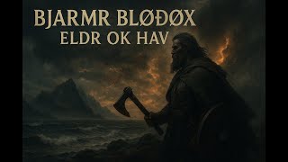 BJARMR BLOÐØX – ELDR OK HAV