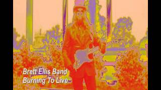 Brett Ellis Band - Burning To Live