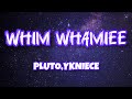 PLUTO YKNIECE WHIM WHAMIEE Official Lyrics Video