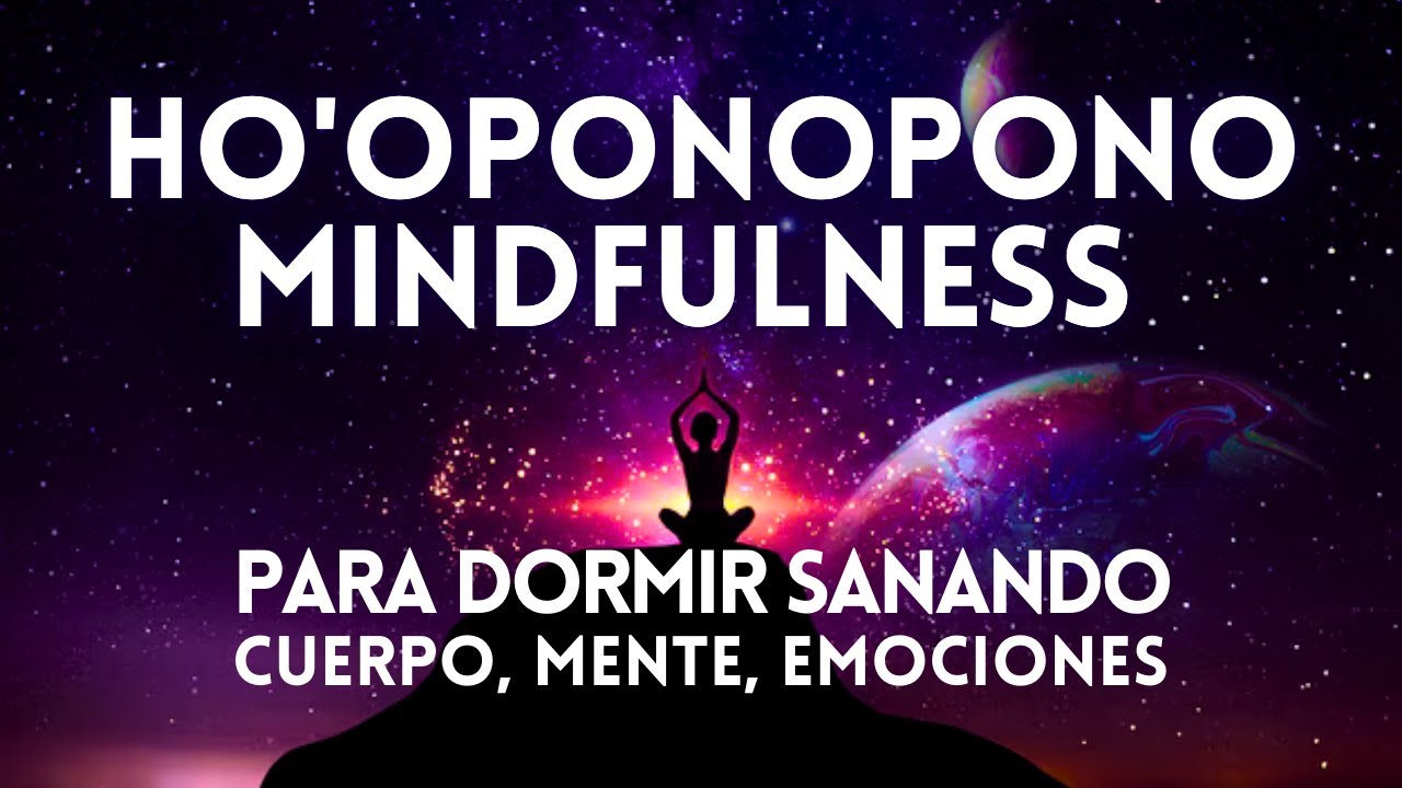 MEDITACIÓN MINDFULNESS para dormir SANACIÓN HO'OPONOPONO deja ir la Ansiedad, Miedos, Preocupaciones