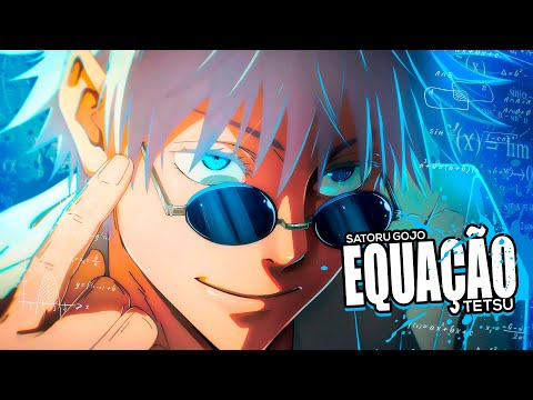 ♪ Equação | Satoru Gojo | Tetsu