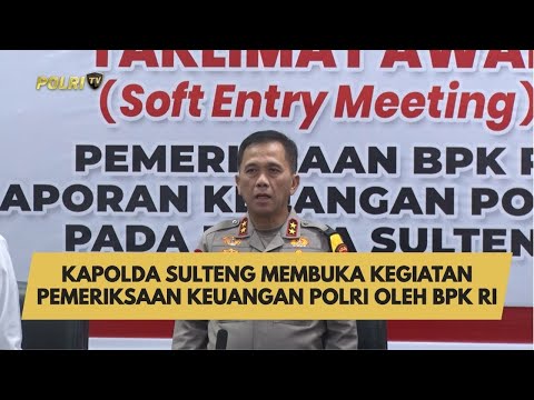KAPOLDA SULTENG MEMBUKA KEGIATAN PEMERIKSAAN KEUANGAN POLRI OLEH BPK RI