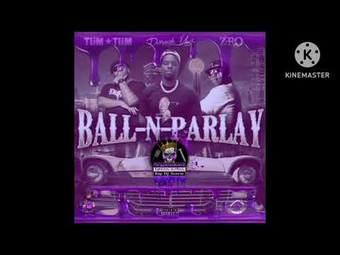 Dorrough Music, Tum Tum, Z-Ro - "BALL N PARLAY" (Chopped, Dripped & Slowed by DJ KNS-KZ806)