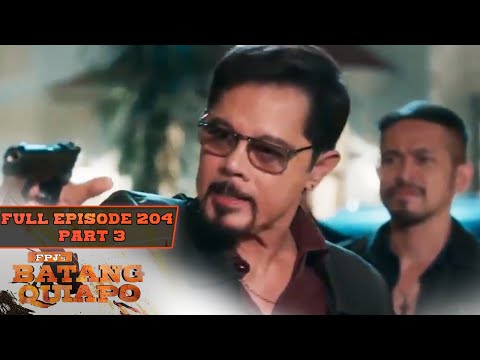 FPJ's Batang Quiapo Full Episode 204 – Part 3/3