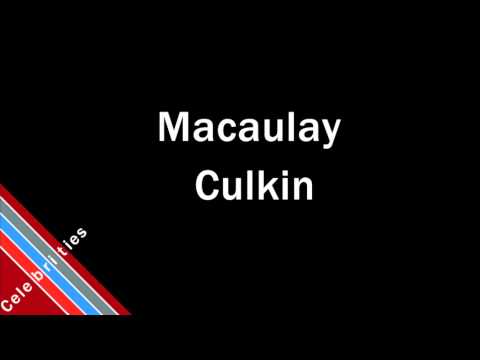 How to Pronounce Macaulay Culkin