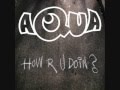 Aqua How Are You Doing  Mp3