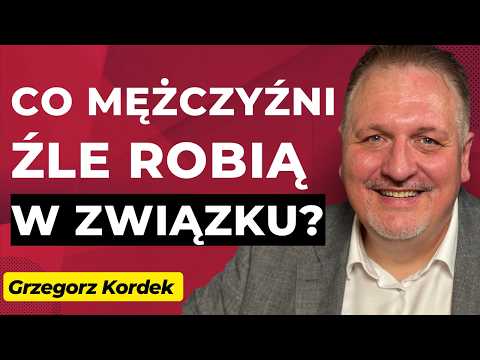 #70 "Jakie BŁĘDY MĘŻCZYŹNI popełniają w związku” - gość: Grzegorz Kordek