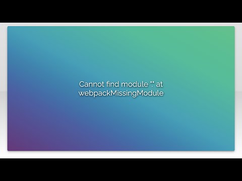 Cannot Find Module At Webpackmissingmodule