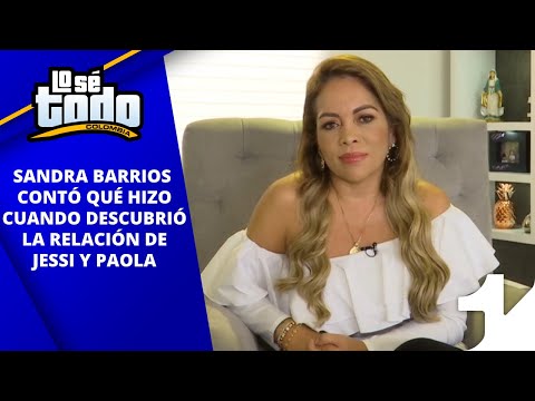 I Know Everything - Sandra Barrios told what she did when she discovered Jessi and Paola's relati...