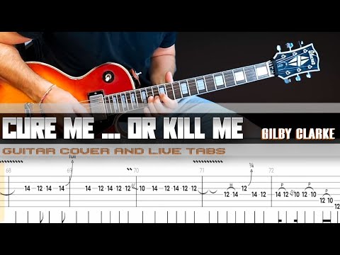 Cure Me ... Or Kill Me ... | Gilby Clarke | guitar cover with solo + live tabs in E FLAT