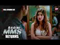 Ragini MMS Returns Full Episode 3 The Beginning Of A Nightmare Riya Sen Nishant Singh MalkanI