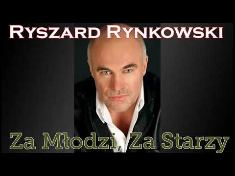RYSZARD RYNKOWSKI  - Za Młodzi, Za Starzy