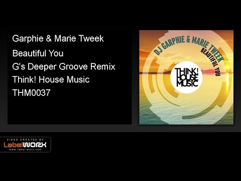 Garphie & Marie Tweek - Beautiful You (G's Deeper Groove Remix)