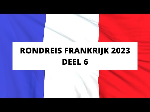 Rondreis Frankrijk 2023 - deel 6 - terug richting noorden, sneller dan verwacht