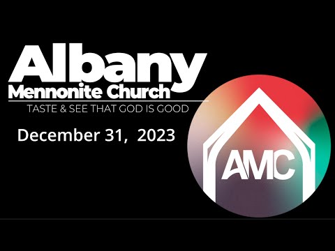 Albany Mennonite Church Worship, 12/31/23