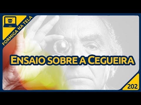 Ensaio Sobre a Cegueira | Formiga na Tela 202 - Formiga Elétrica