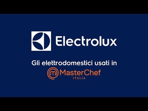 Electrolux - Gli elettrodomestici usati in Masterchef Italia