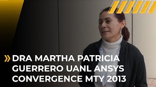 Dra Martha Patricia Guerrero UANL. ANSYS Convergence MTY 2013