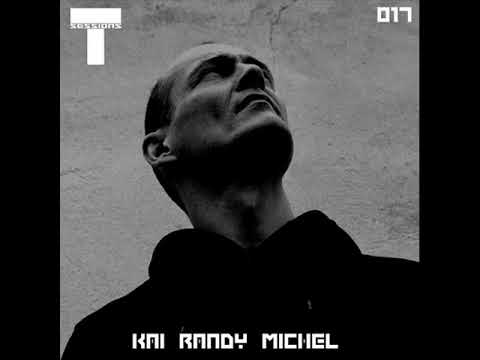T SESSIONS 017 - KAI RANDY MICHEL