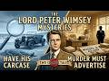 The Lord Peter Wimsey Mysteries: Have His Carcase & Murder Must Advertise